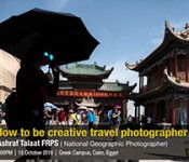 Ashraf Talaat: How to be a Creative Travel Photographer